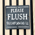 'Please Flush This Is Not Show and Tell' Funny Toilet Wall Sign / Plaque