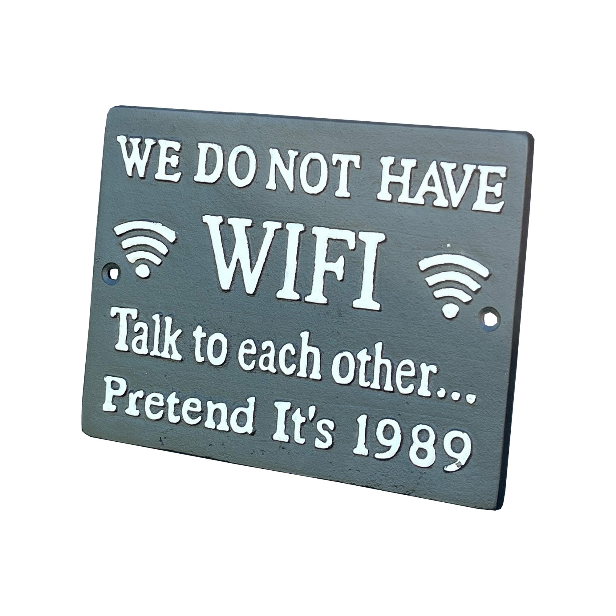 'We Do Not Have 🛜 WIFI 🛜Talk to Each Other... ' Cast Iron Wall Sign / Plaque