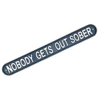 48.5cm Large Cast Iron 'Nobody Get's Out Sober' Wall Sign / Plaque
