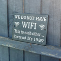 'We Do Not Have 🛜 WIFI 🛜Talk to Each Other... ' Cast Iron Wall Sign / Plaque