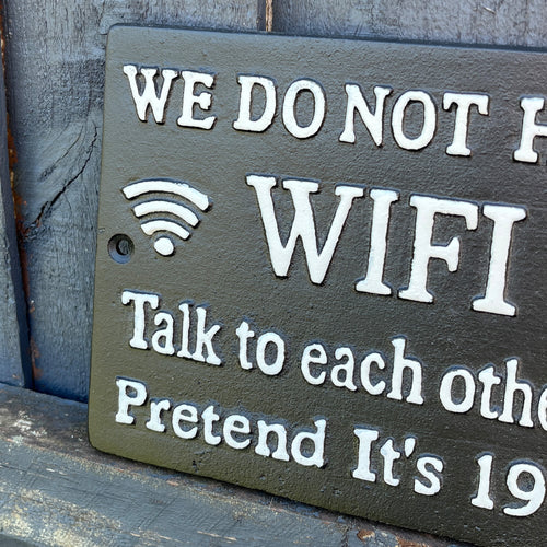 'We Do Not Have 🛜 WIFI 🛜Talk to Each Other... ' Cast Iron Wall Sign / Plaque