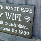 'We Do Not Have 🛜 WIFI 🛜Talk to Each Other... ' Cast Iron Wall Sign / Plaque