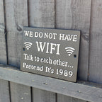 'We Do Not Have 🛜 WIFI 🛜Talk to Each Other... ' Cast Iron Wall Sign / Plaque