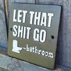 'Let That Sh*t Go' Funny Toilet / Bathroom Wall Sign / Plaque