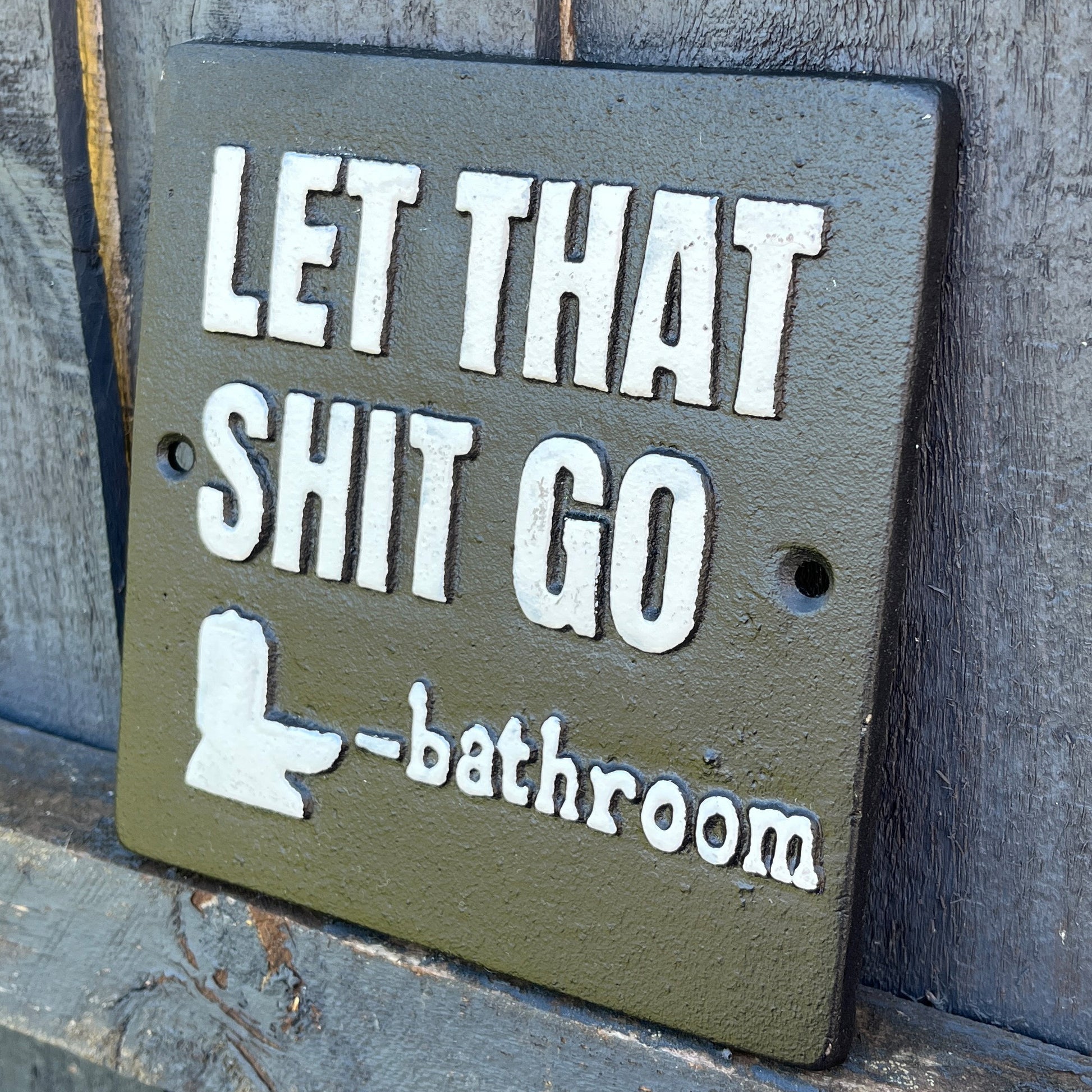 'Let That Sh*t Go' Funny Toilet / Bathroom Wall Sign / Plaque