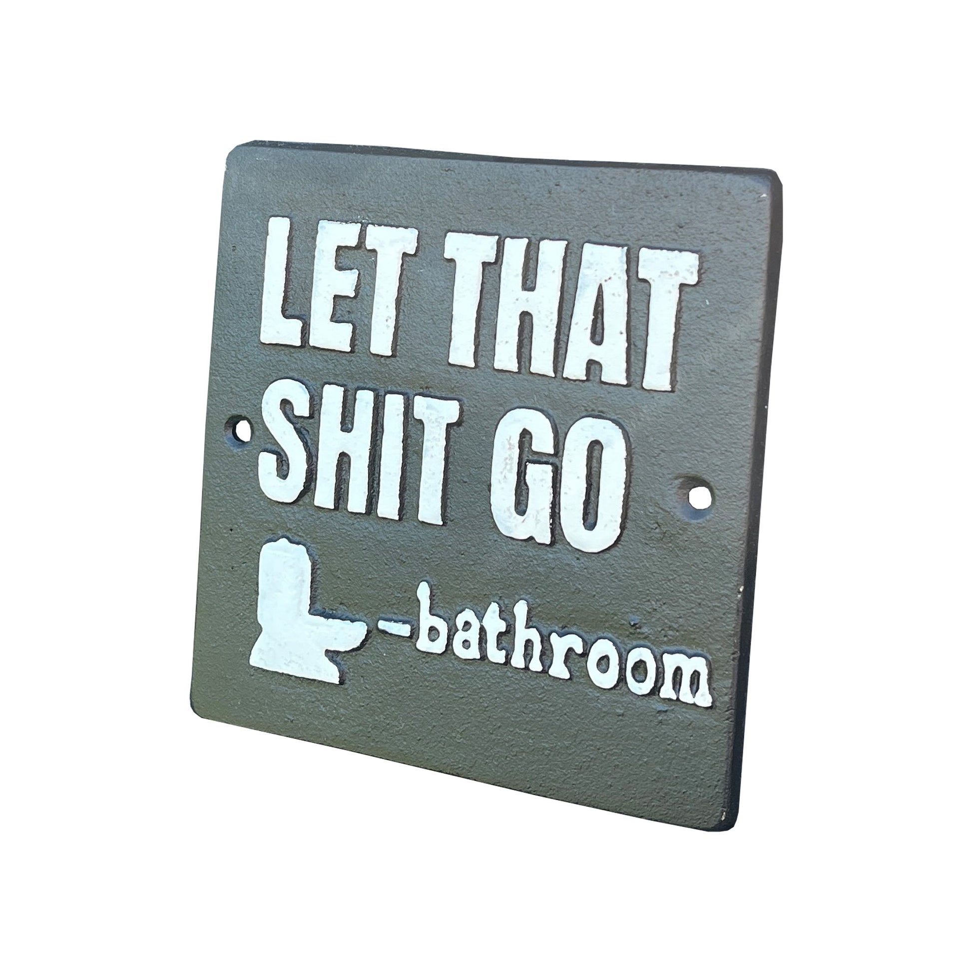 'Let That Sh*t Go' Funny Toilet / Bathroom Wall Sign / Plaque