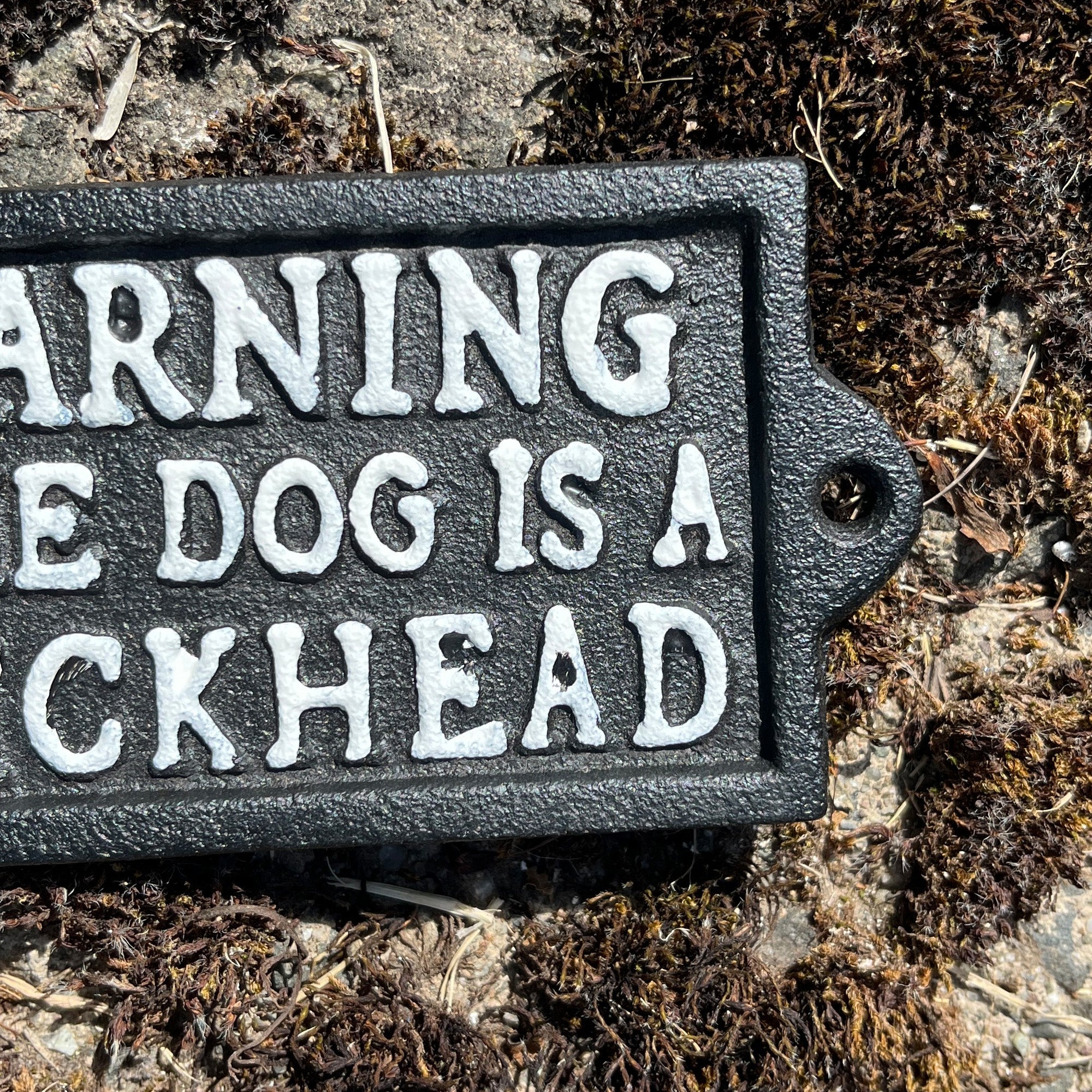 'Warning The Dog is a Dickhead' Sign - Cast Iron