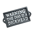 'Warning The Dog is a Dickhead' Sign - Cast Iron