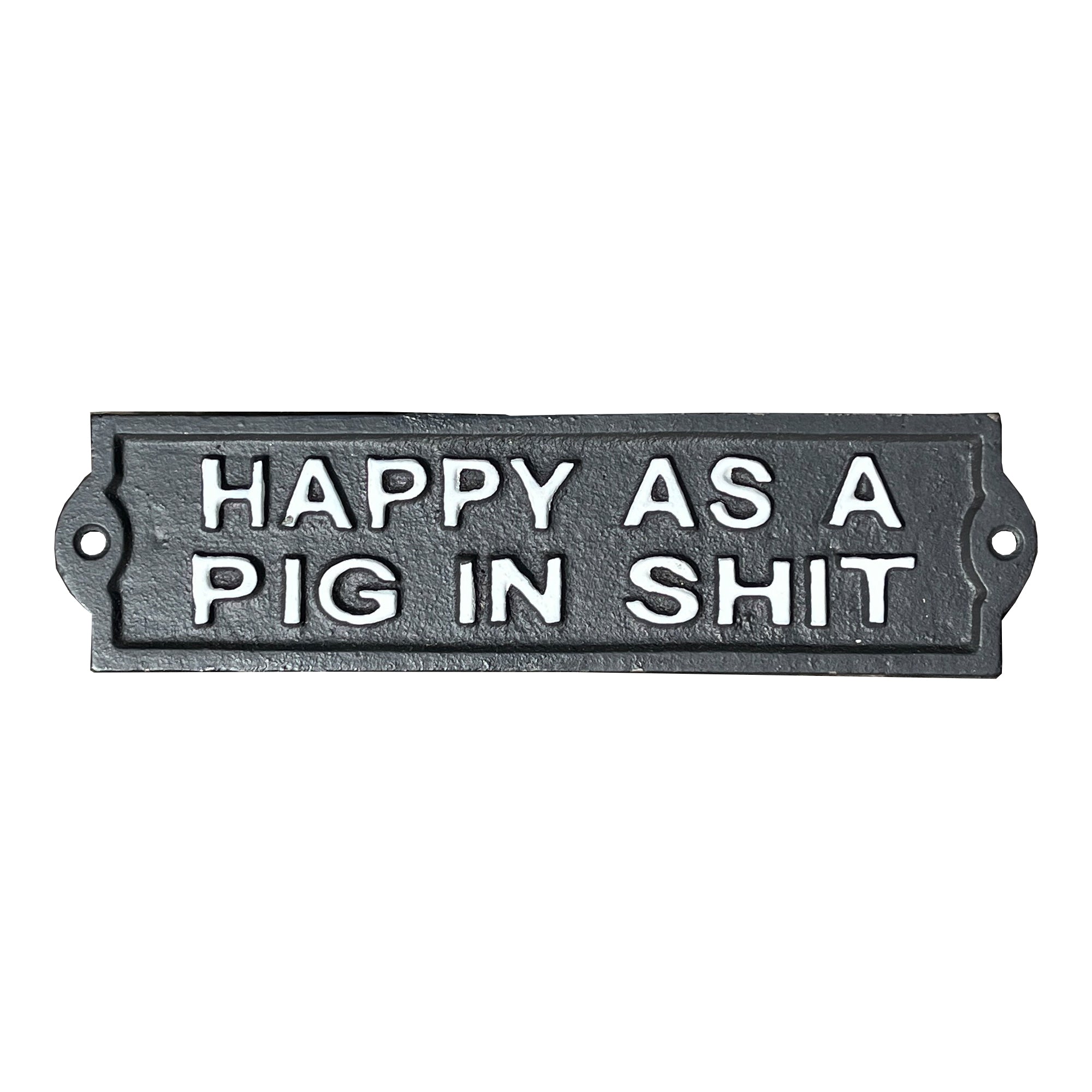 21.5cm 'Happy As A Pig in Sh*t' Cast Iron Wall Sign / Plaque