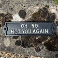 21.5cm 'Oh No Not You Again' Cast Iron Wall Sign / Plaque
