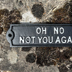 21.5cm 'Oh No Not You Again' Cast Iron Wall Sign / Plaque