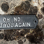 21.5cm 'Oh No Not You Again' Cast Iron Wall Sign / Plaque