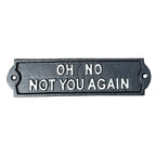 21.5cm 'Oh No Not You Again' Cast Iron Wall Sign / Plaque