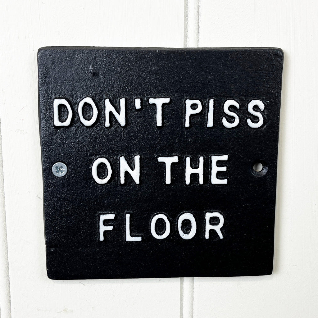 'Don't Piss on the Floor' Funny Toilet Wall Sign / Plaque