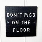 'Don't Piss on the Floor' Funny Toilet Wall Sign / Plaque