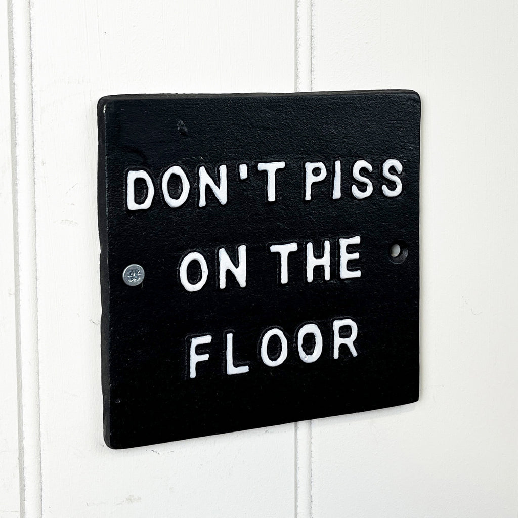 'Don't Piss on the Floor' Funny Toilet Wall Sign / Plaque