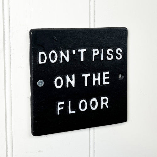 'Don't Piss on the Floor' Funny Toilet Wall Sign / Plaque
