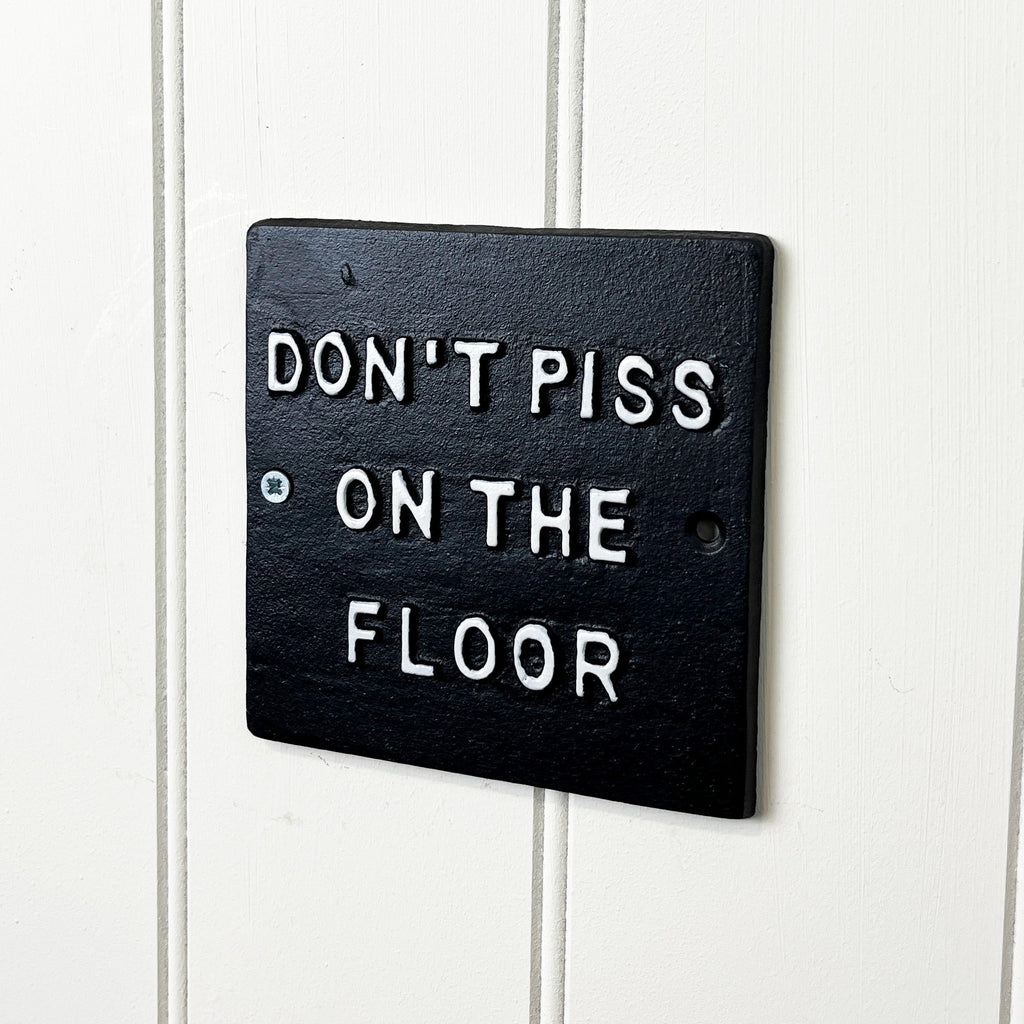 'Don't Piss on the Floor' Funny Toilet Wall Sign / Plaque