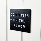'Don't Piss on the Floor' Funny Toilet Wall Sign / Plaque
