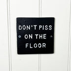 'Don't Piss on the Floor' Funny Toilet Wall Sign / Plaque