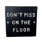 'Don't Piss on the Floor' Funny Toilet Wall Sign / Plaque