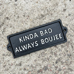 19cm 'Kinda Bad Always Boujee' Funny Cast Iron Wall Sign