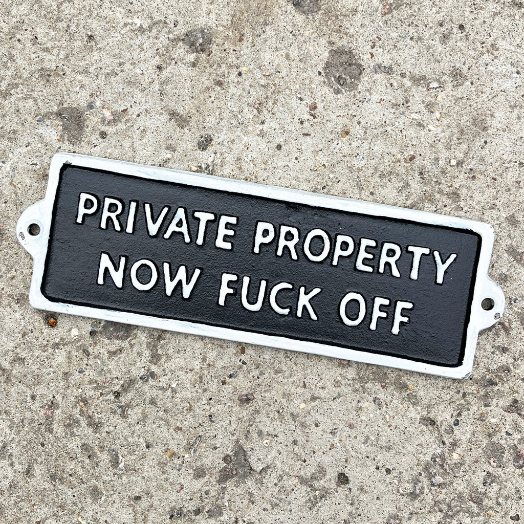22cm 'Private Property Now F*** Off' Funny Cast Iron Wall Sign