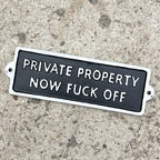 22cm 'Private Property Now F*** Off' Funny Cast Iron Wall Sign
