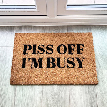 Piss Off I'm Busy Funny Coir Doormat - 60 x 40cm