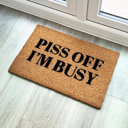 Piss Off I'm Busy Funny Coir Doormat - 60 x 40cm