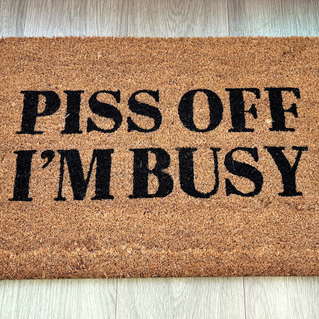 Piss Off I'm Busy Funny Coir Doormat - 60 x 40cm