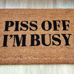 Piss Off I'm Busy Funny Coir Doormat - 60 x 40cm