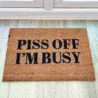 Piss Off I'm Busy Funny Coir Doormat - 60 x 40cm