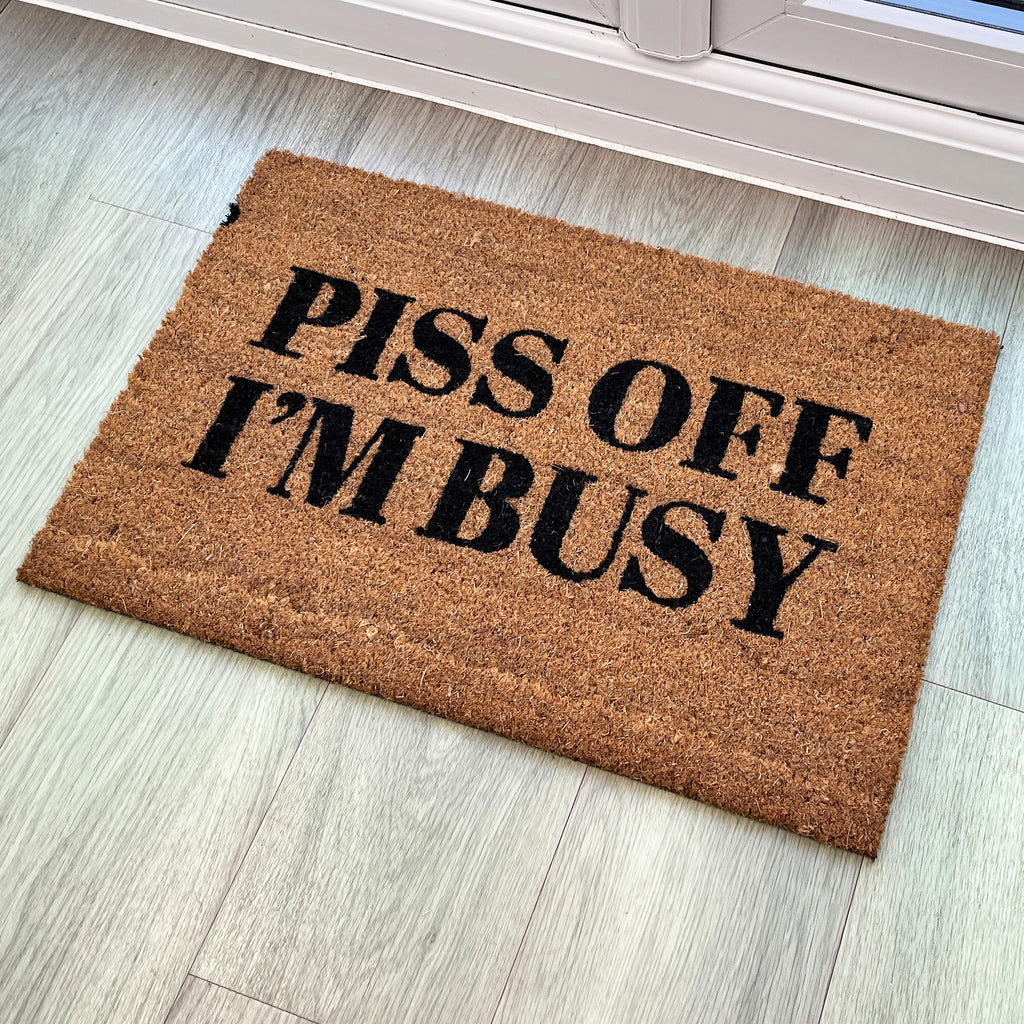 Piss Off I'm Busy Funny Coir Doormat - 60 x 40cm
