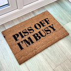 Piss Off I'm Busy Funny Coir Doormat - 60 x 40cm