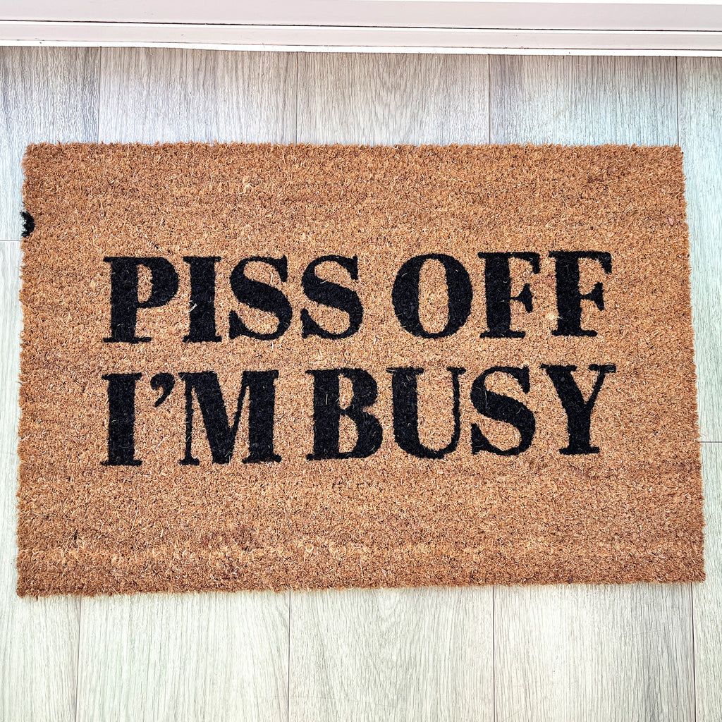 Piss Off I'm Busy Funny Coir Doormat - 60 x 40cm