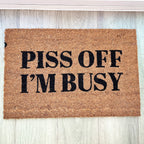 Piss Off I'm Busy Funny Coir Doormat - 60 x 40cm