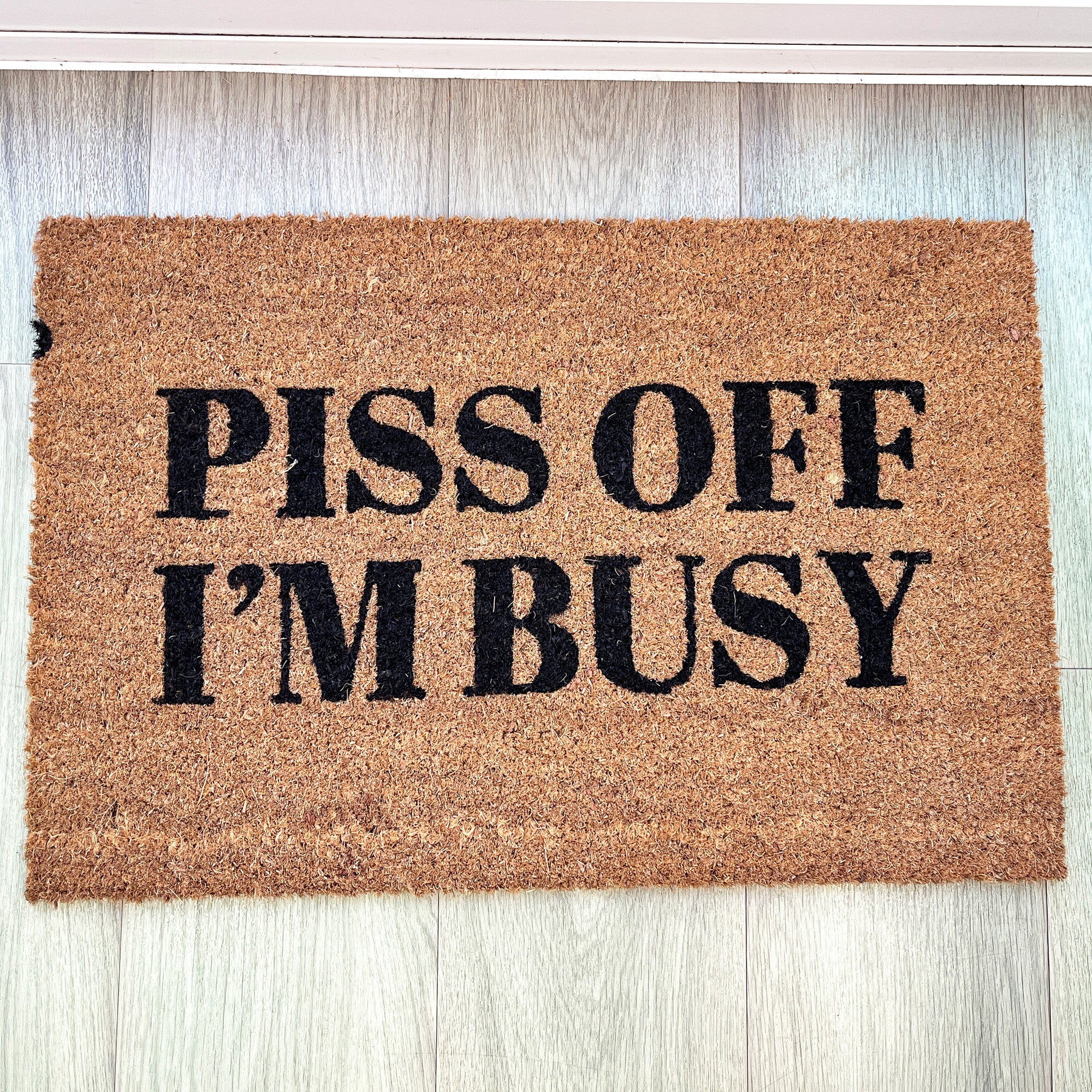 Piss Off I'm Busy Funny Coir Doormat - 60 x 40cm