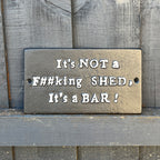 'It's NOT a F##KING shed, It's a BAR! ' Cast Iron Wall Sign / Plaque