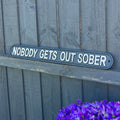 48.5cm Large Cast Iron 'Nobody Get's Out Sober' Wall Sign / Plaque