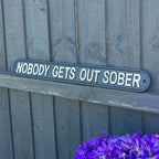 48.5cm Large Cast Iron 'Nobody Get's Out Sober' Wall Sign / Plaque