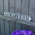 42cm Cast Iron 'Piss Off I'm Busy' Wall Sign / Plaque
