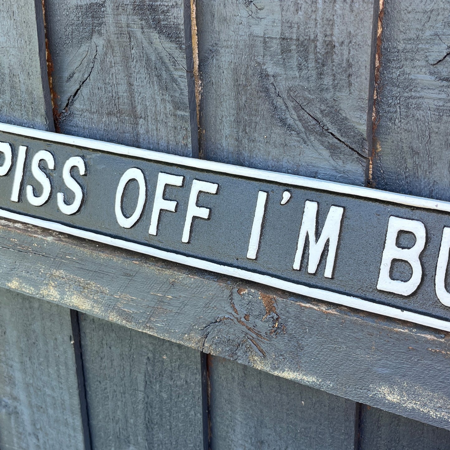 42cm Cast Iron 'Piss Off I'm Busy' Wall Sign / Plaque