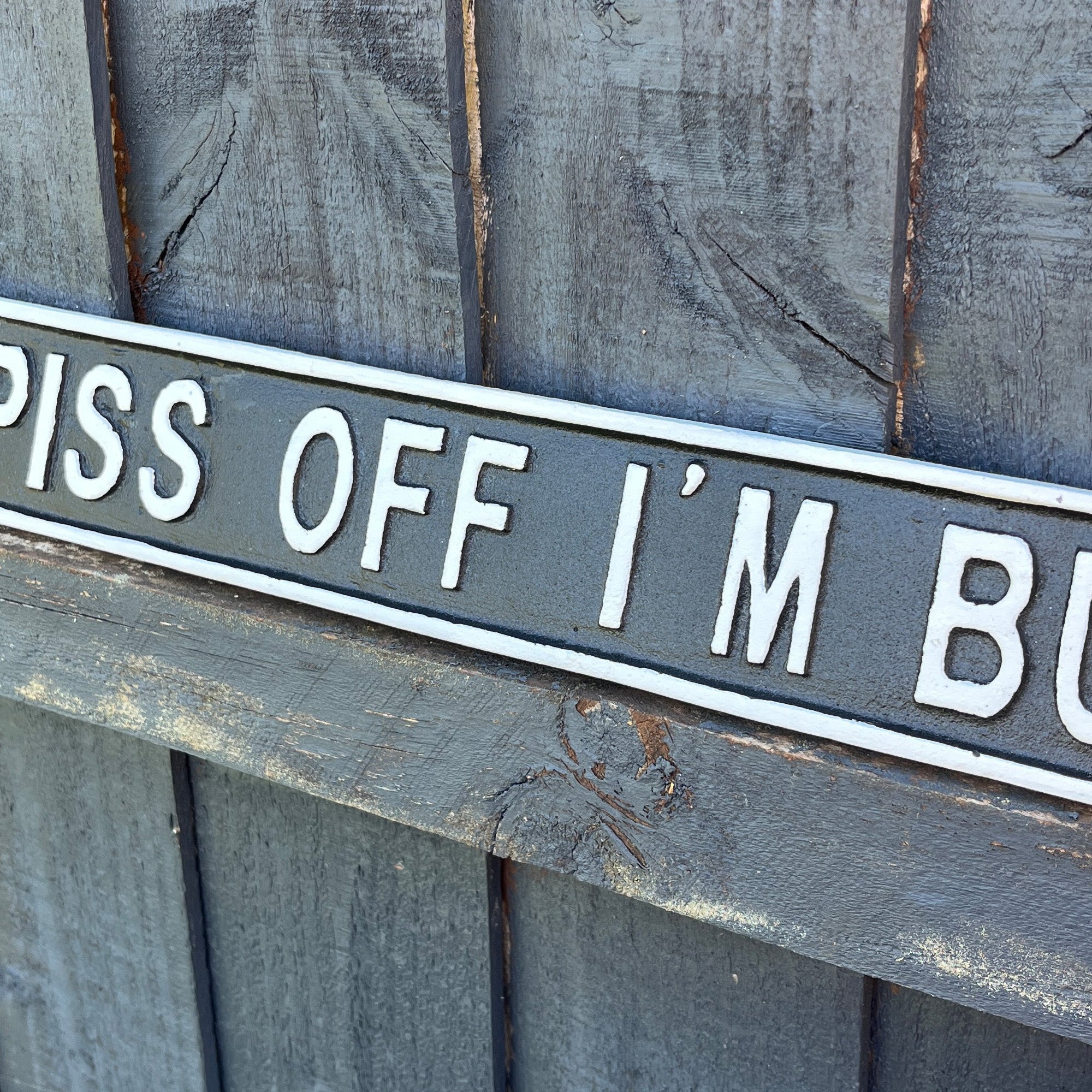 42cm Cast Iron 'Piss Off I'm Busy' Wall Sign / Plaque