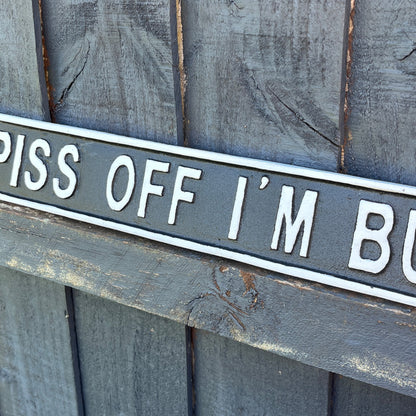 42cm Cast Iron 'Piss Off I'm Busy' Wall Sign / Plaque
