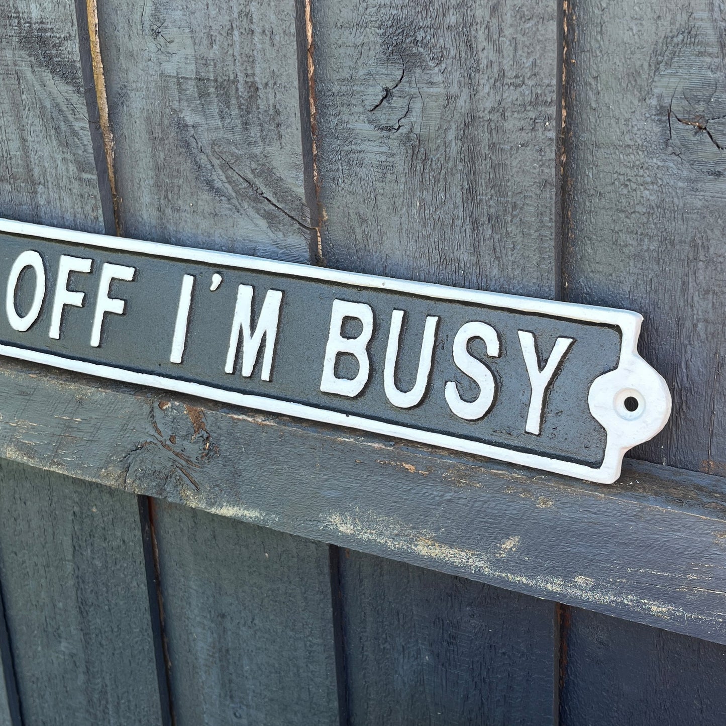 42cm Cast Iron 'Piss Off I'm Busy' Wall Sign / Plaque