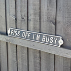 42cm Cast Iron 'Piss Off I'm Busy' Wall Sign / Plaque