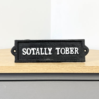 'Sotally Tober' Totally Sober Wall Sign - Cast Iron