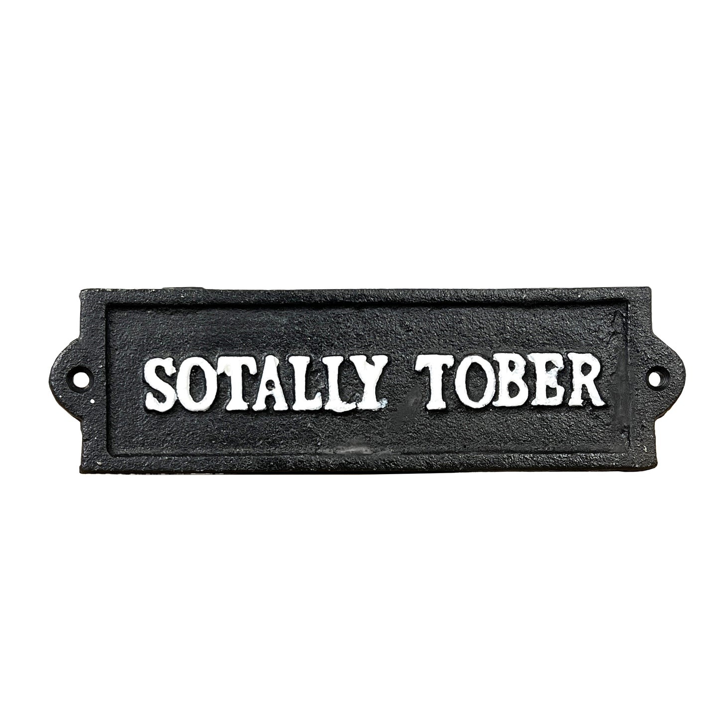 'Sotally Tober' Totally Sober Wall Sign - Cast Iron