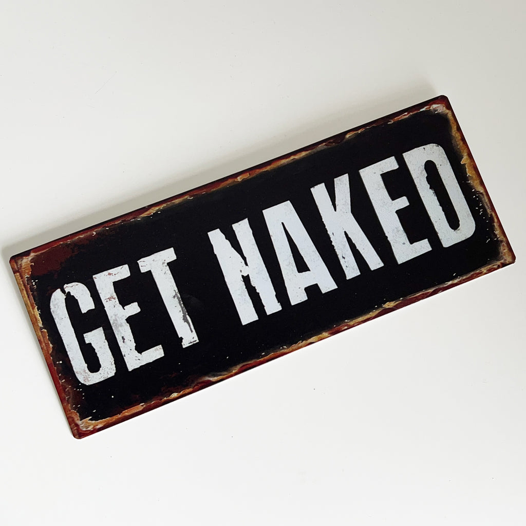 Get Naked Metal Wall Sign Close Up 1